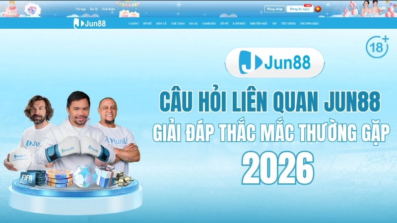 Câu Hỏi Liên Quan JUN88 – FAQ Hỗ Trợ Người Chơi