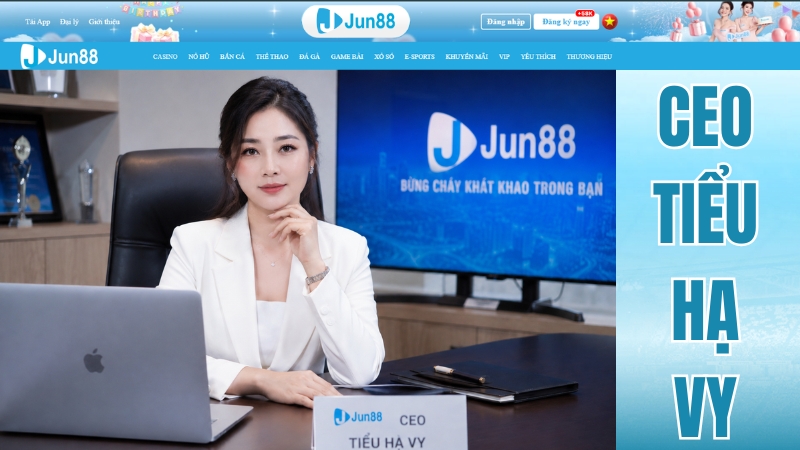 CEO TIỂU HẠ VY – Hồ Sơ Lãnh Đạo JUN88